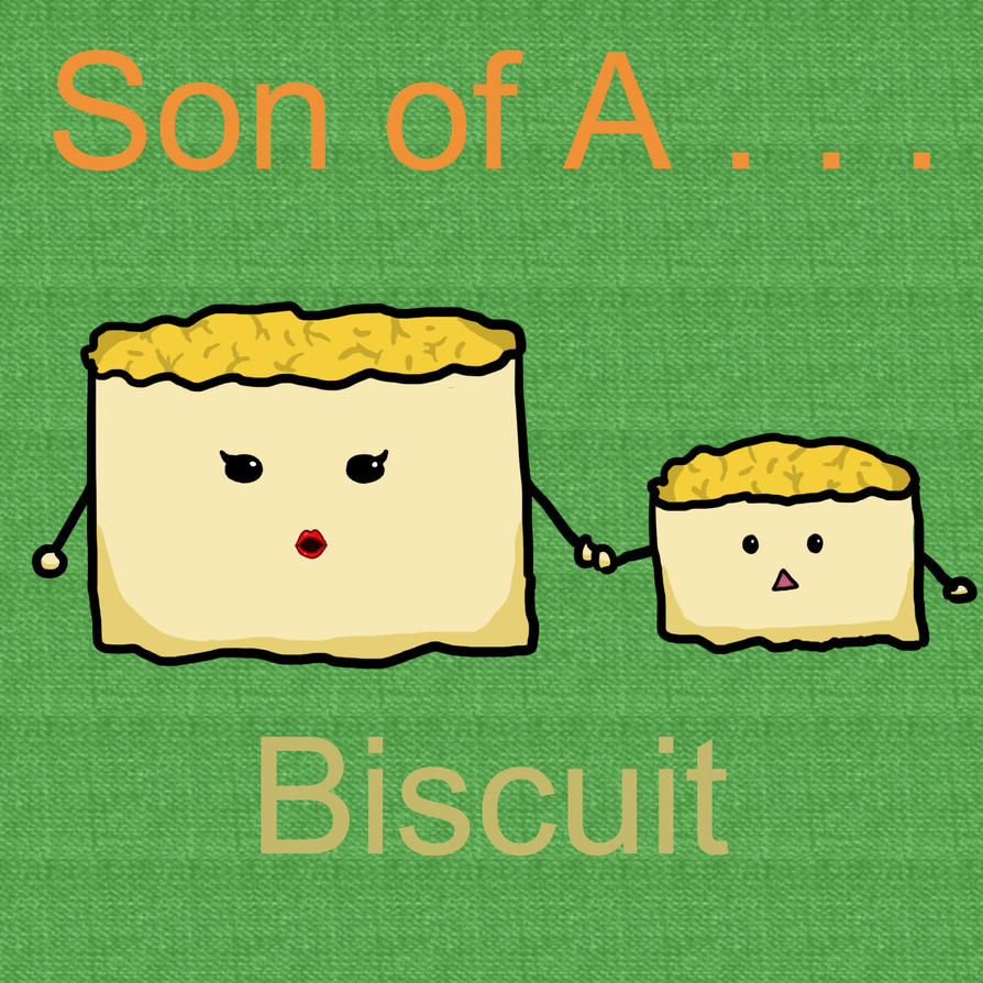 son_of_a_______biscuit__by_megabeagle-d4bfv52.jpg